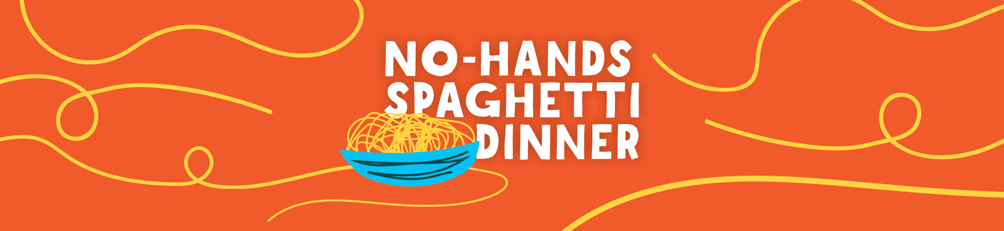 NO-HANDS SPAGHETTI DINNER